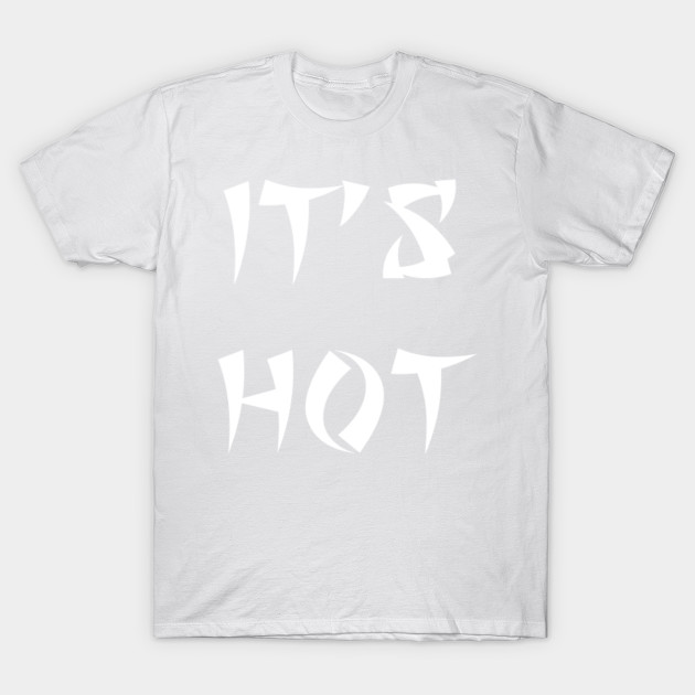 It's Hot T-Shirt-TOZ